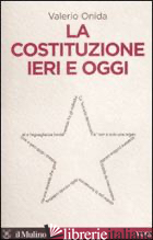 COSTITUZIONE IERI E OGGI (LA) - ONIDA VALERIO