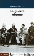 GUERRE AFGANE (LE) - BRECCIA GASTONE