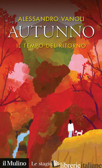 AUTUNNO. IL TEMPO DEL RITORNO - VANOLI ALESSANDRO
