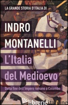 GRANDE STORIA D'ITALIA. L'ITALIA DEL MEDIOEVO. DALLA FINE DELL'IMPERO ROMANO A C - MONTANELLI INDRO; GERVASO ROBERTO