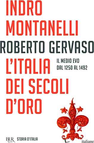 STORIA D'ITALIA. VOL. 3: L' ITALIA DEI SECOLI D'ORO. IL MEDIO EVO DAL 1250 AL 14 - MONTANELLI INDRO; GERVASO ROBERTO