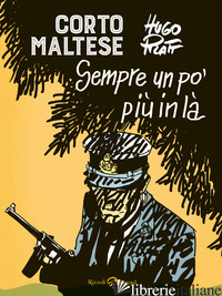 CORTO MALTESE. SEMPRE UN PO' PIU' IN LA' - PRATT HUGO