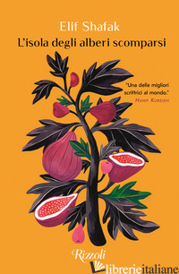ISOLA DEGLI ALBERI SCOMPARSI (L') - SHAFAK ELIF