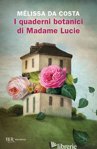 QUADERNI BOTANICI DI MADAME LUCIE (I) - DA COSTA MELISSA