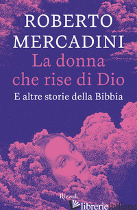 DONNA CHE RISE DI DIO. E ALTRE STORIE DELLA BIBBIA (LA) - MERCADINI ROBERTO