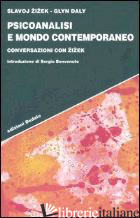 PSICOANALISI E MONDO CONTEMPORANEO. CONVERSAZIONI CON ZIZEK - ZIZEK SLAVOJ; DALY GLYN; BENVENUTO S. (CUR.)