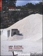 PIETRA SOPRA IL PASSATO (UNA) - RUGGIERO CARLO