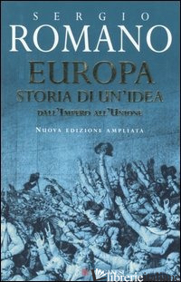 EUROPA. STORIA DI UN'IDEA - ROMANO SERGIO