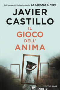 GIOCO DELL'ANIMA (IL) - CASTILLO JAVIER