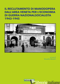 RECLUTAMENTO DI MANODOPERA DALL'AREA VENETA PER L'ECONOMIA DI GUERRA NAZIONALSOC - MANTELLI B. (CUR.)
