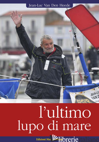 ULTIMO LUPO DI MARE (L') - HEEDE JEAN-LUC VAN DEN; SPADOLINI A. (CUR.)