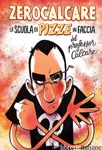 SCUOLA DI PIZZE IN FACCIA DEL PROFESSOR CALCARE (LA) - ZEROCALCARE