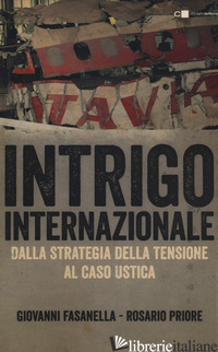 INTRIGO INTERNAZIONALE. PERCHE' LA GUERRA IN ITALIA. LE VERITA' CHE NON SI SONO  - FASANELLA GIOVANNI; PRIORE ROSARIO