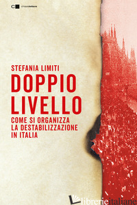 DOPPIO LIVELLO. COME SI ORGANIZZA LA DESTABILIZZAZIONE IN ITALIA - LIMITI STEFANIA