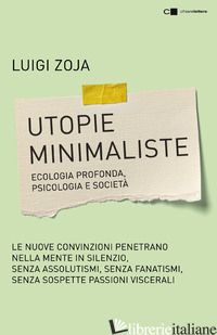 UTOPIE MINIMALISTE. ECOLOGIA PROFONDA, PSICOLOGIA E SOCIETA' - ZOJA LUIGI