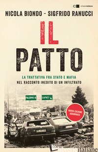 PATTO. LA TRATTATIVA STATO E MAFIA NEL RACCONTO INEDITO DI UN INFILTRATO. NUOVA  - BIONDO NICOLA; RANUCCI SIGFRIDO