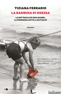 BAMBINA DI ODESSA. LA BATTAGLIA DI UNA MADRE, LA PROMESSA FATTA A UN FIGLIO (LA) - FERRARIO TIZIANA