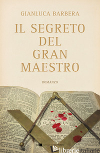 SEGRETO DEL GRAN MAESTRO (IL) - BARBERA GIANLUCA