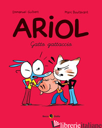 GATTO CATTIVO. ARIOL (UN). VOL. 6 - GUIBERT EMMANUEL; BOUTAVANT MARC