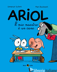 MIO MAESTRO E' UN CANE. ARIOL (IL). VOL. 7 - GUIBERT EMMANUEL; BOUTAVANT MARC