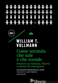 COME UN'ONDA CHE SALE E CHE SCENDE - VOLLMANN WILLIAM T.