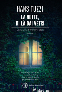 NOTTE, DI LA' DAI VETRI. LE INDAGINI DI NORBERTO MELIS (LA) - TUZZI HANS
