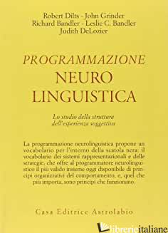 PROGRAMMAZIONE NEUROLINGUISTICA. LO STUDIO DELLA STRUTTURA DELL'ESPERIENZA SOGGE - DILTS ROBERT B.; GRINDER JOHN; BANDLER RICHARD