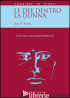 DEE DENTRO LA DONNA. UNA NUOVA PSICOLOGIA AL FEMMINILE (LE) - BOLEN JEAN S.