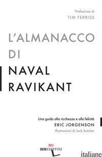 ALMANACCO DI NAVAL RAVIKANT. UNA GUIDA ALLA RICCHEZZA E ALLA FELICITA' (L') - JORGENSON ERIC