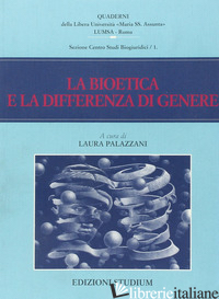 BIOETICA E LA DIFFERENZA DI GENERE (LA) - PALAZZANI L. (CUR.)