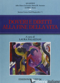 DOVERI E DIRITTI ALLA FINE DELLA VITA - PALAZZANI L. (CUR.)
