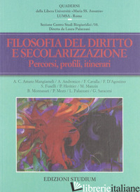 FILOSOFIA DEL DIRITTO E SECOLARIZZAZIONE. PROFILI GIURIDICI ED ETICI - PALAZZANI L. (CUR.)