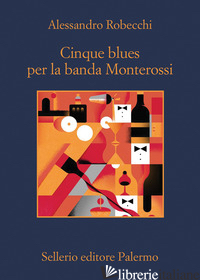 CINQUE BLUES PER LA BANDA MONTEROSSI - ROBECCHI ALESSANDRO
