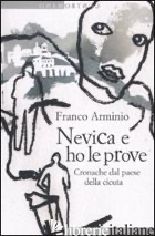 NEVICA E HO LE PROVE. CRONACHE DAL PAESE DELLA CICUTA - ARMINIO FRANCO