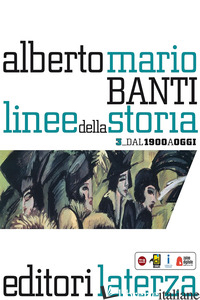 LINEE DELLA STORIA. PER LE SCUOLE SUPERIORI. VOL. 3 - BANTI ALBERTO MARIO