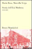STORIA DELL'ETA' MODERNA 1450-1815 - ROSA MARIO; VERGA MARCELLO