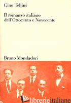 ROMANZO ITALIANO DELL'OTTOCENTO E NOVECENTO (IL) - TELLINI GINO