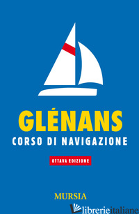GLENANS. CORSO DI NAVIGAZIONE - AA.VV.