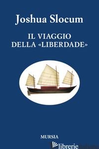 VIAGGIO DELLA «LIBERDADE». NUOVA EDIZ. (IL) - SLOCUM JOSHUA