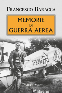 MEMORIE DI GUERRA AEREA - BARACCA FRANCESCO
