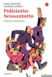 POLIZIOTTO-SESSANTOTTO. VIOLENZA E DEMOCRAZIA - MANCONI LUIGI; LETTIERI GAETANO