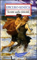 SCRITTI SULLA FELICITA' - EPICURO; SENECA LUCIO ANNEO; CERINOTTI A. (CUR.); GIOLO G. (CUR.)