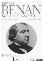 SCRITTI FILOSOFICI. TESTO FRANCESE A FRONTE - RENAN ERNEST; CAMPIONI G. (CUR.)