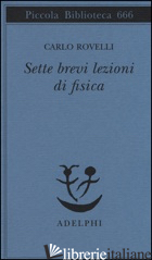 SETTE BREVI LEZIONI DI FISICA - ROVELLI CARLO