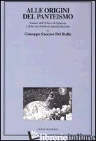 ALLE ORIGINI DEL PANTEISMO. GENESI DELL'ETHICA DI SPINOZA E DELLE SUE FORME DI A - SACCARO DEL BUFFA GIUSEPPA
