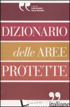 DIZIONARIO DELLE AREE PROTETTE - DESIDERI C. (CUR.); MOSCHINI R. (CUR.)