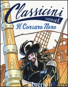 CORSARO NERO DA EMILIO SALGARI. CLASSICINI. EDIZ. ILLUSTRATA (IL) - MOROSINOTTO DAVIDE