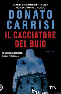 CACCIATORE DEL BUIO. LA TRILOGIA DI MARCUS (IL) - CARRISI DONATO