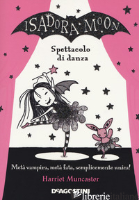 SPETTACOLO DI DANZA. ISADORA MOON - MUNCASTER HARRIET