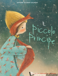 PICCOLO PRINCIPE. NUOVA EDIZ. (IL) - SAINT-EXUPERY ANTOINE DE